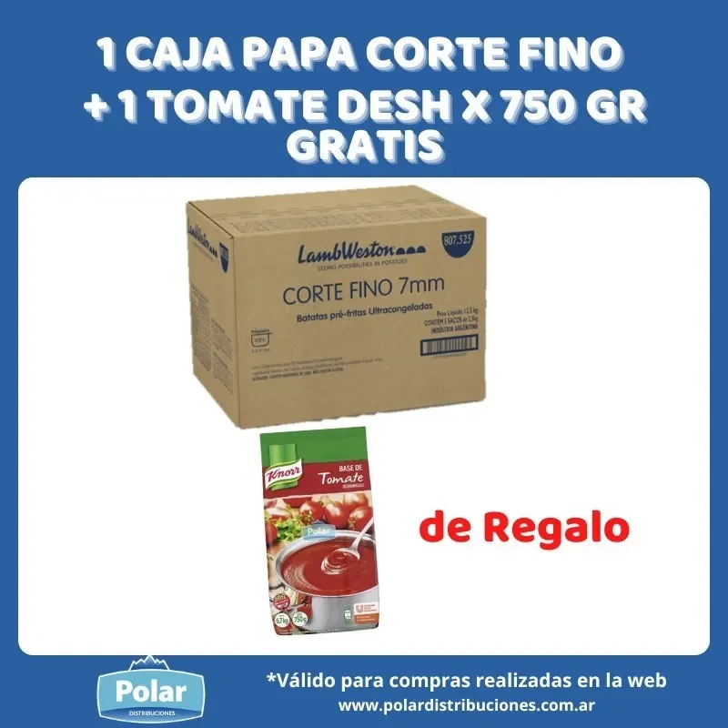 1 CAJA PAPA CORTE FINO + 1 TOMATE DESH X 750 GR GRATIS