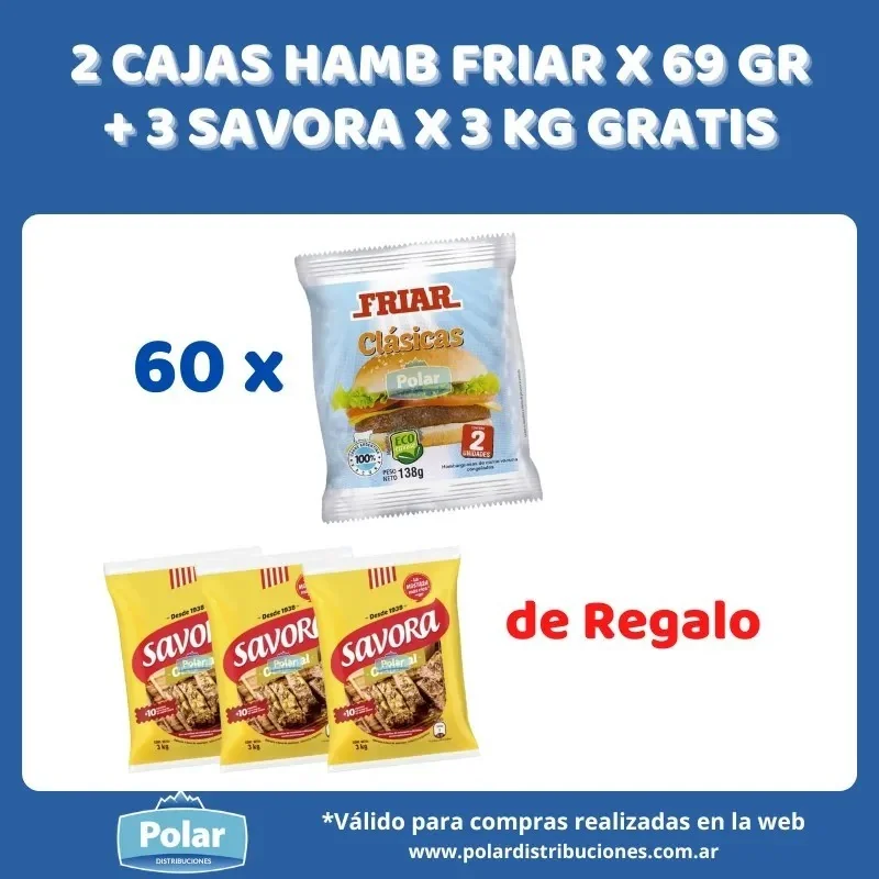 2 CAJA HAMB FRIAR 69 GR + 3 SAVORA X 3 KG GRATIS